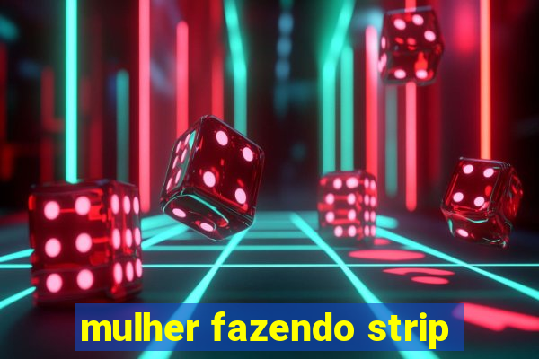 mulher fazendo strip